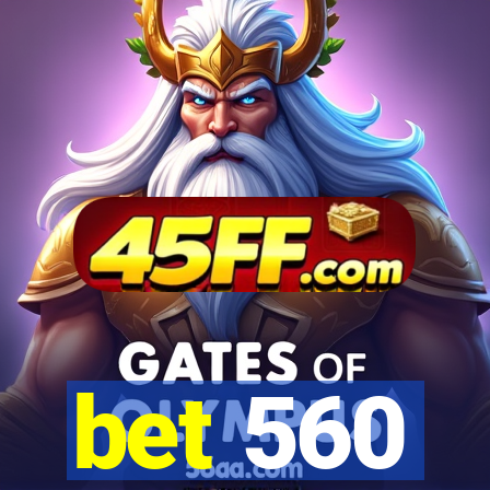 bet 560